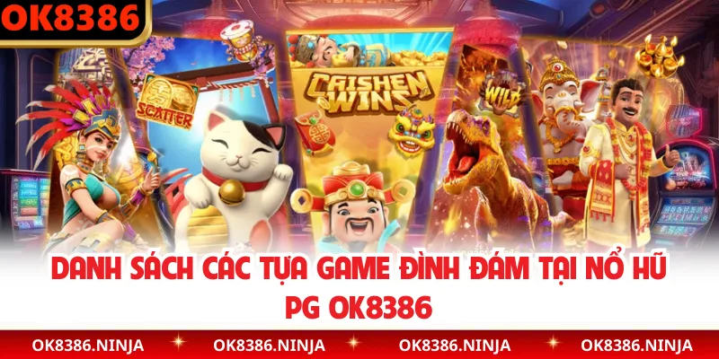 Danh sách các tựa game đình đám tại nổ hũ PG OK8386