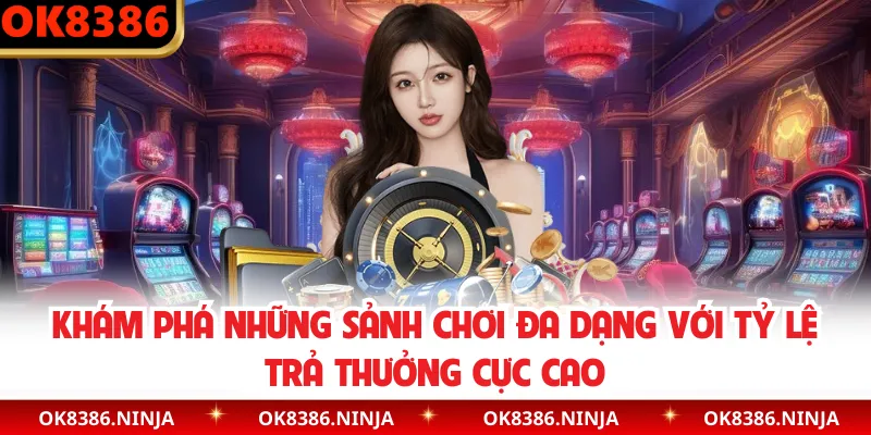 Khám phá những sảnh chơi đa dạng với tỷ lệ trả thưởng cực cao