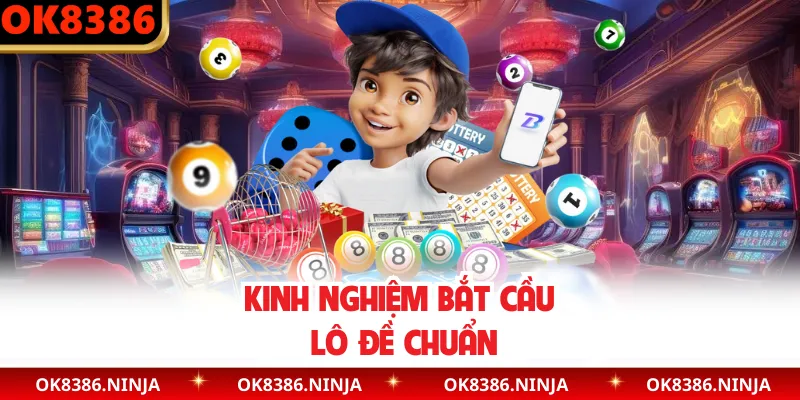 Kinh nghiệm bắt cầu lô đề chuẩn
