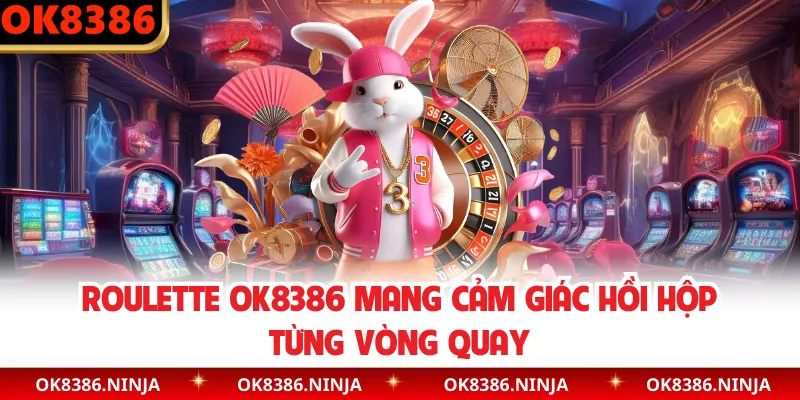 Roulette OK8386 mang cảm giác hồi hộp từng vòng quay
