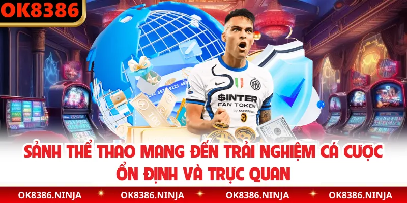 Sảnh thể thao mang đến trải nghiệm cá cược ổn định và trực quan